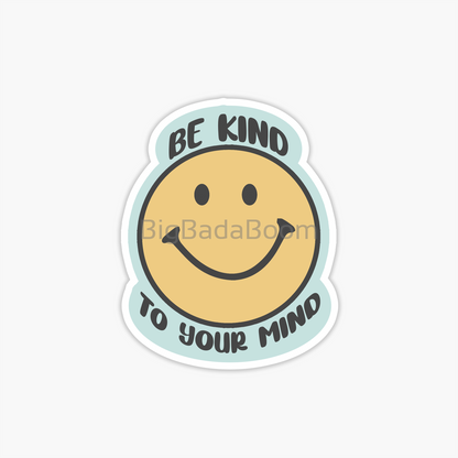 Be Kind To Your Mind Sticker