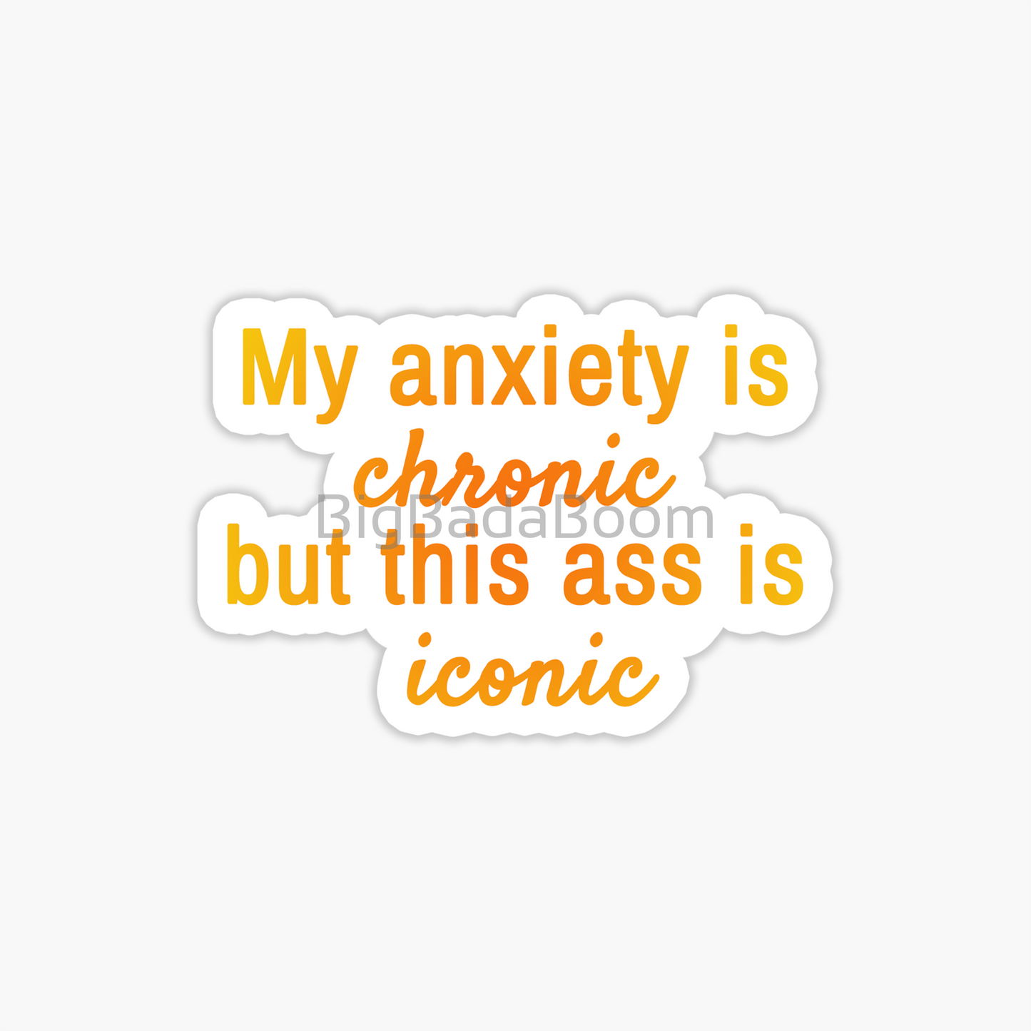 My Anxiety Is Chronic Sticker