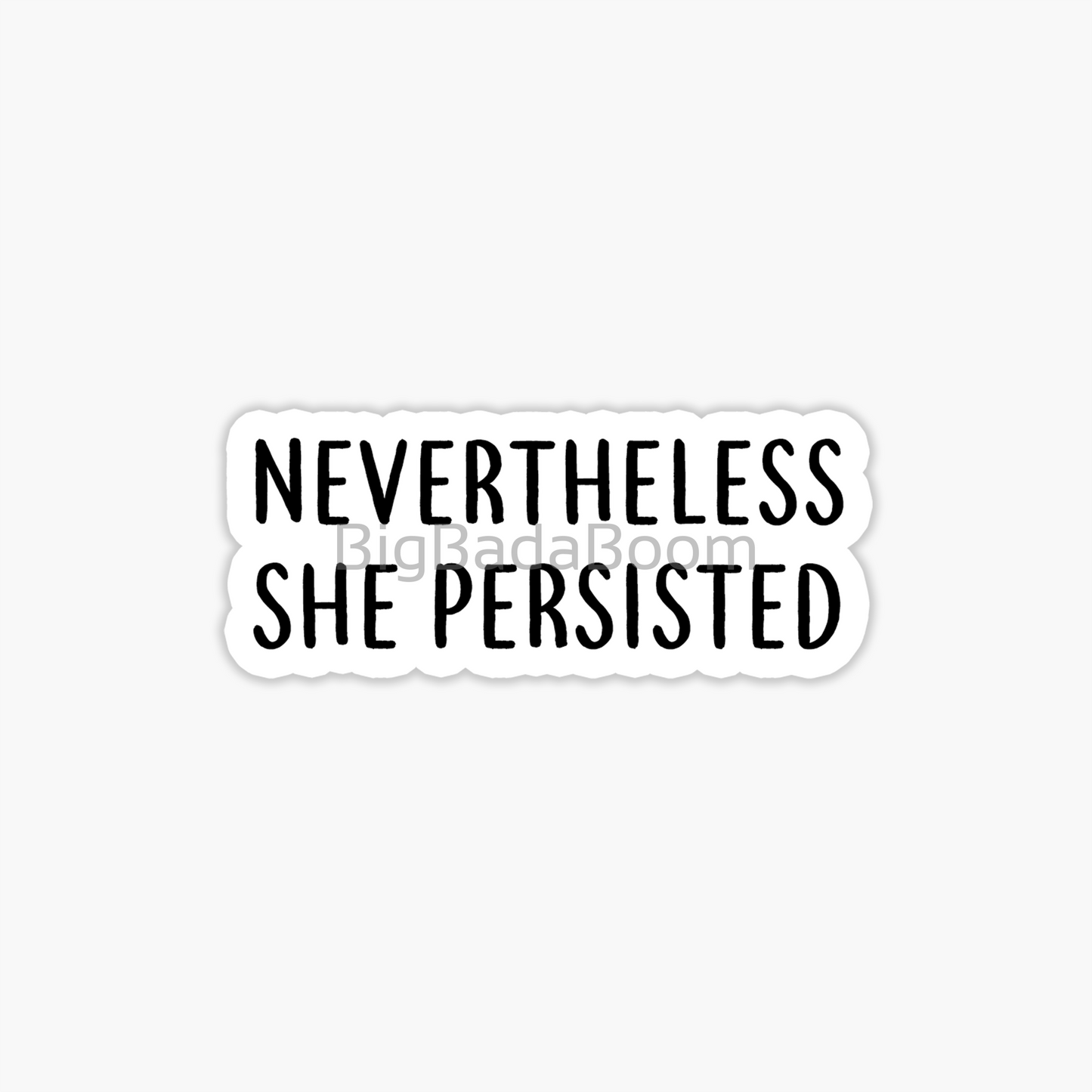 Nevertheless She Persisted Sticker