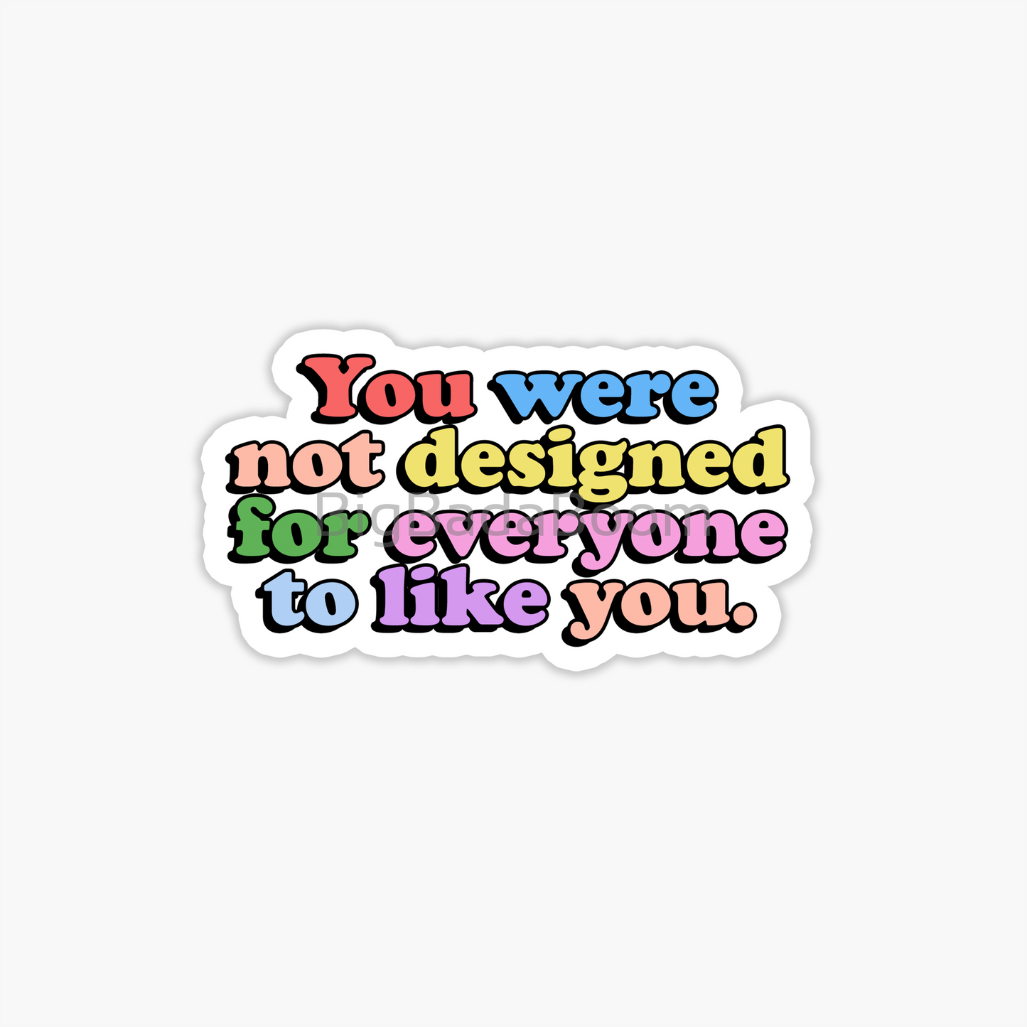 Not Designated For Everyone To Like You Sticker